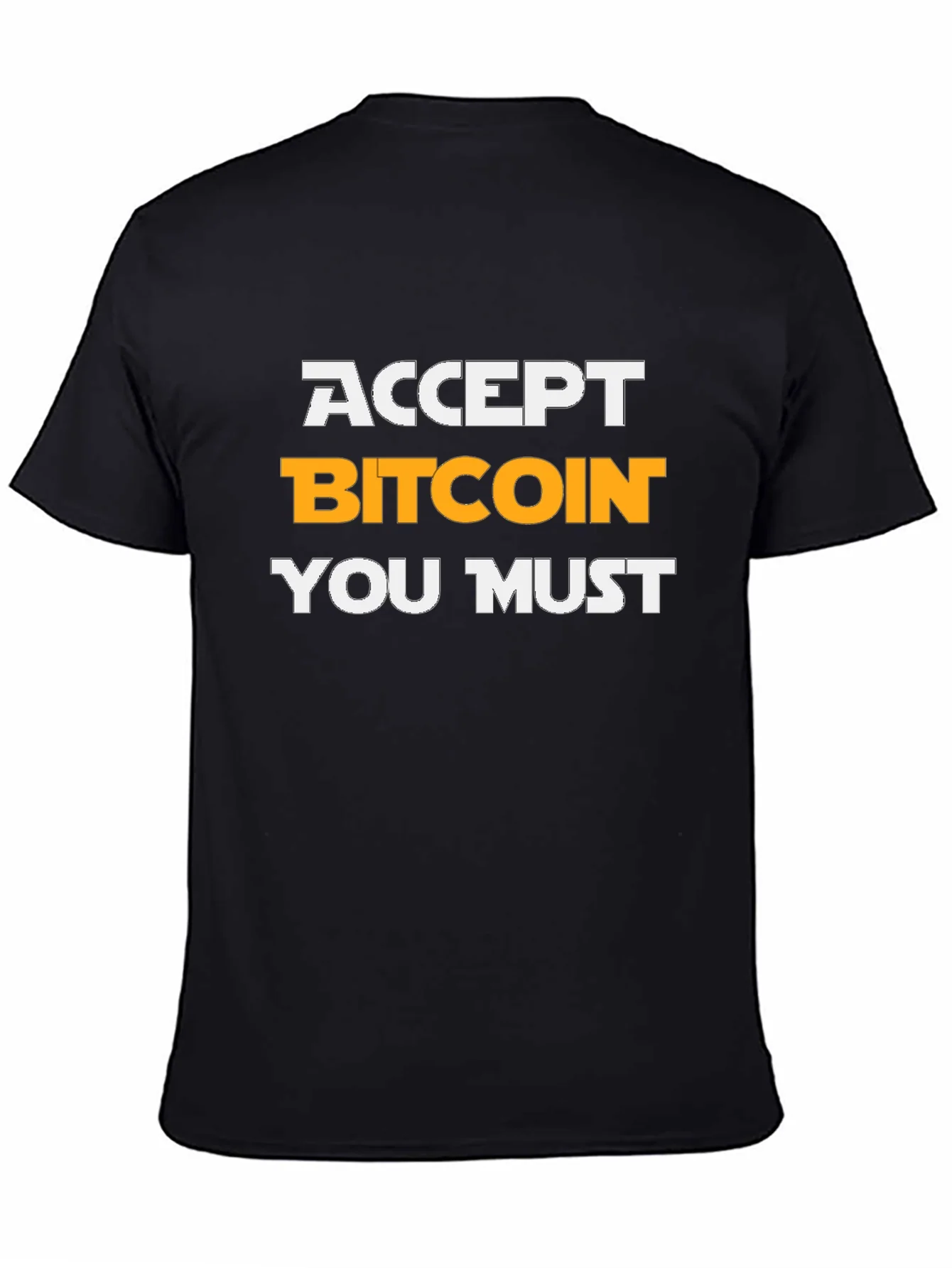 Accept Bitcoin You Must T-Shirt Crypto Tee