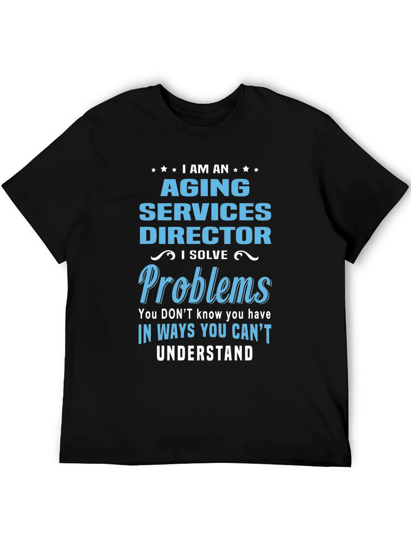 Aging Services Director T-Shirt - Problem Solver Tee