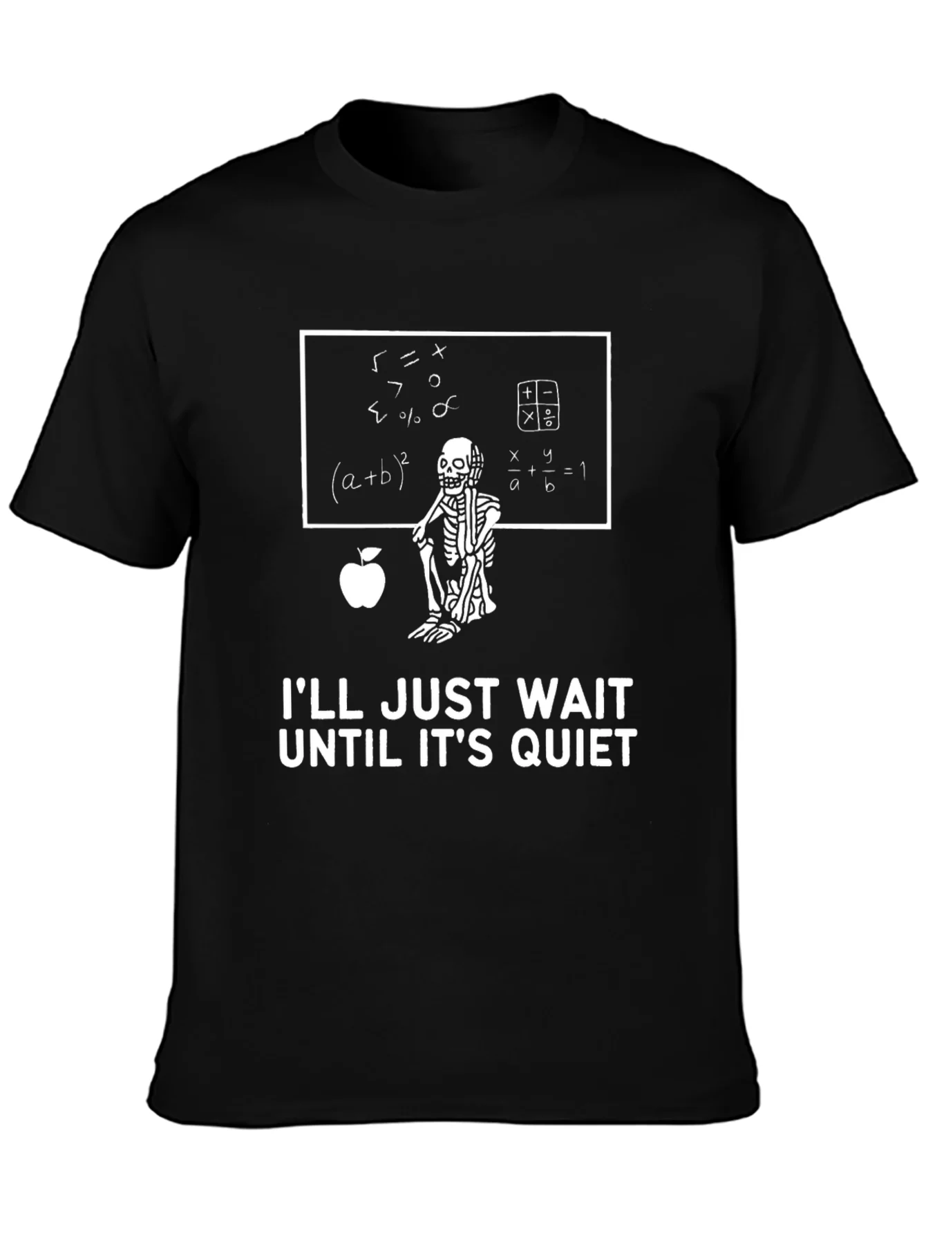 Math Teacher Skeleton T-Shirt - Ill Just Wait Until Its Quiet