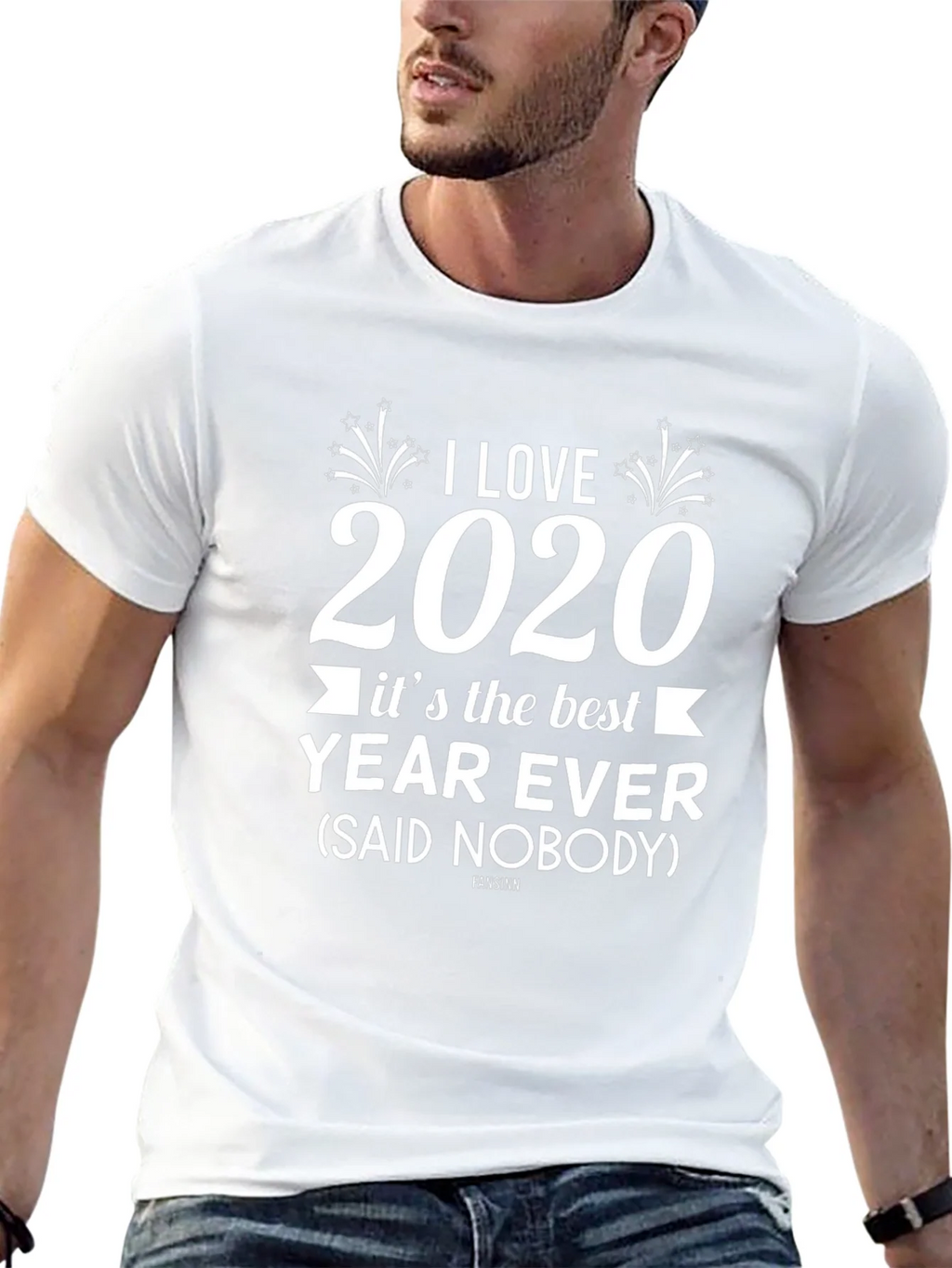 I Love 2020 T-Shirt Sarcastic Funny Year Ever Novelty